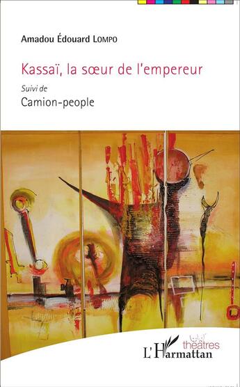 Couverture du livre « Kassaï, la soeur de l'empereur ; camion people » de Amadou Edouard Lompo aux éditions L'harmattan