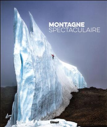 Couverture du livre « Montagne spectaculaire » de Guillaume Vallot aux éditions Glenat