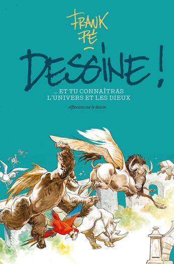 Couverture du livre « Dessine ! : Réflexions sur le dessin » de Frank Pe aux éditions Glenat