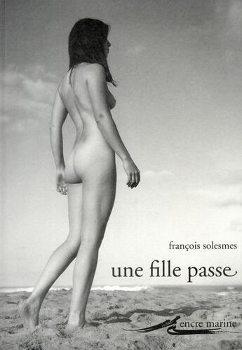 Couverture du livre « Une fille passe » de Francois Solesmes aux éditions Encre Marine