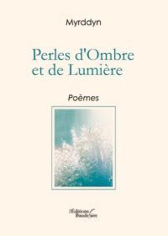 Couverture du livre « Perles d'ombre et de lumière » de Myrddyn aux éditions Baudelaire