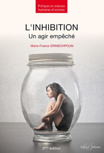 Couverture du livre « L'inhibition ; un agir empêché (2e édition) » de Marie-France Grinschpoun aux éditions Enrick B.