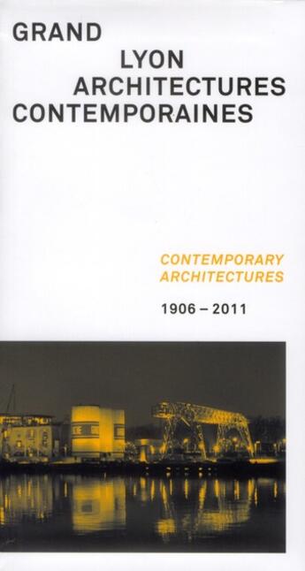 Couverture du livre « Grand Lyon ; architectures contemporaines ; comtemporary architectures ; 1906-2011 » de  aux éditions Archibooks