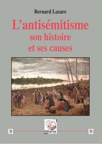 Couverture du livre « L'antisémitisme. Son histoire et ses causes » de Bernard Lazare aux éditions Deterna