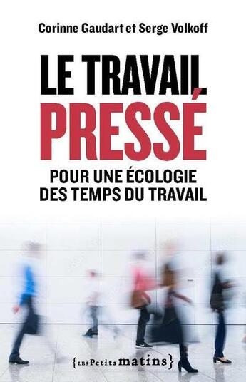 Couverture du livre « Le travail presse » de Serge Volkoff et Corinne Gaudart aux éditions Les Petits Matins