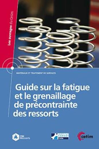 Couverture du livre « Guide sur la fatigue et le grenaillage de précontrainte des ressorts (2C24) » de  aux éditions Cetim