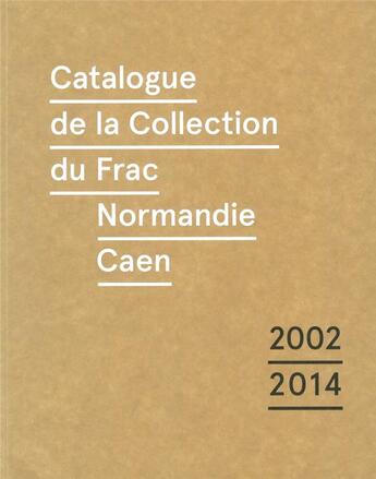 Couverture du livre « Catalogue de la collection du Frac, Normandie Caen » de  aux éditions Dilecta