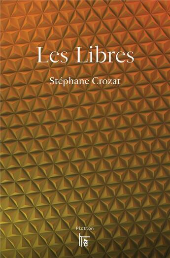 Couverture du livre « Les libres » de Stephane Crozat aux éditions C&f Editions