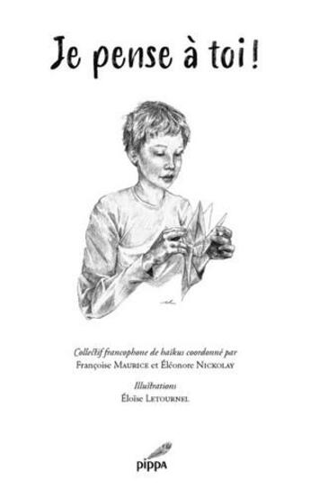 Couverture du livre « Je pense à toi ! » de Francoise Maurice et Eleonore Nickolay et Collectif aux éditions Pippa