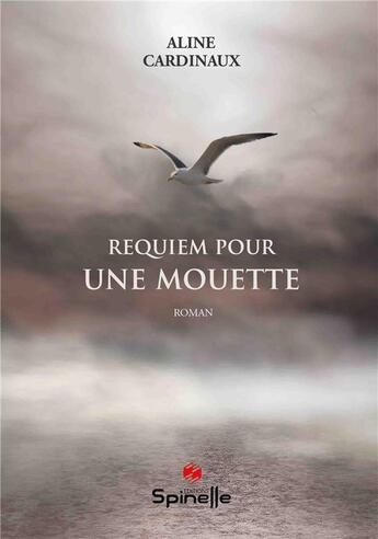 Couverture du livre « Requiem pour une mouette » de Aline Cardinaux aux éditions Spinelle