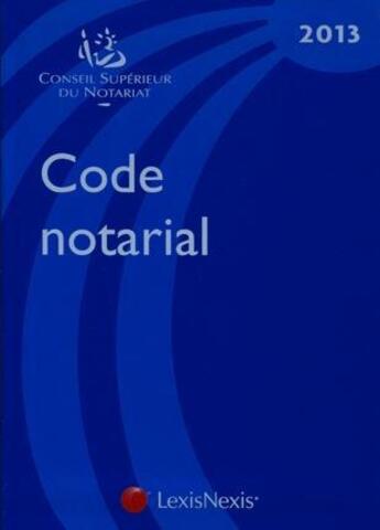 Couverture du livre « Code notarial (édition 2013) » de  aux éditions Lexisnexis