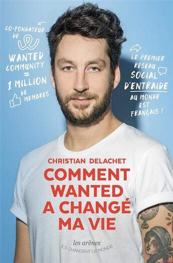 Couverture du livre « Comment Wanted a changé ma vie » de Christian Delachet aux éditions Arenes