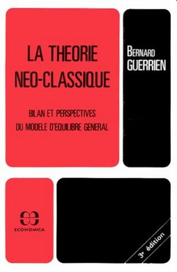 Couverture du livre « La Theorie Neo-Classique » de Bernard Guerrien aux éditions Economica