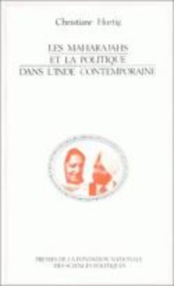 Couverture du livre « Les maharajahs et la politique dans l'inde contemporaine » de Hurtig/Leca aux éditions Presses De Sciences Po