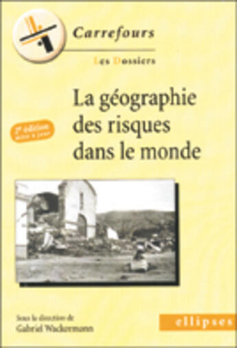 Couverture du livre « La geographie des risques dans le monde - 2e edition mise a jour (2e édition) » de Gabriel Wackermann aux éditions Ellipses