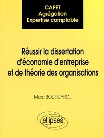 Couverture du livre « Capet / agregation / expertise comptable : reussir la dissertation d'economie d'entreprise et de the » de Marc Bousseyrol aux éditions Ellipses