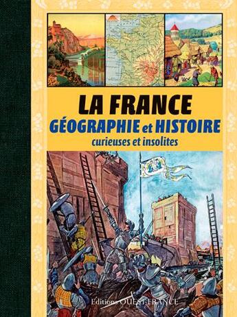 Couverture du livre « La France, géographie et histoire curieuses et insolites » de Pierre Deslais et Rodolphe Ferron aux éditions Ouest France