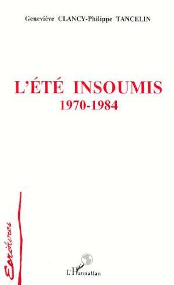 Couverture du livre « L'été insoumis ; 1970-1984 » de Philippe Tancelin et Genevieve Clancy aux éditions L'harmattan