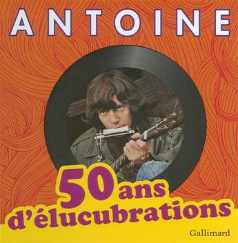 Couverture du livre « 50 ans d'élucubrations » de Antoine aux éditions Gallimard-loisirs