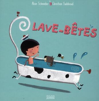 Couverture du livre « Lave-bêtes » de Christian Guibbaud et Alain Schneider aux éditions Milan