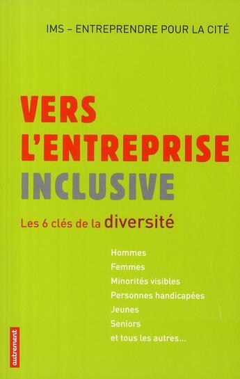 Couverture du livre « Vers l'entreprise incluse ; les 6 clés de la diversité » de Ims et Entreprendre Pour La Cite aux éditions Autrement