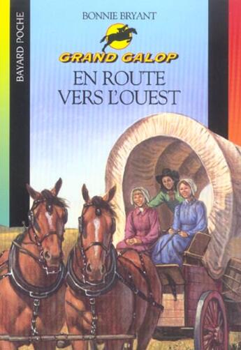 Couverture du livre « Grand galop t.663 ; en route vers l'ouest » de Bonnie Bryant aux éditions Bayard Jeunesse