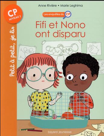 Couverture du livre « Les enquêtes du CP Tome 2 : Fifi et Nono ont disparu » de Anne Riviere et Marie Leghima aux éditions Bayard Jeunesse