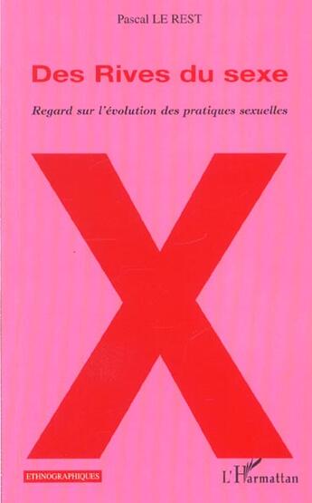 Couverture du livre « Des rives du sexe - regard sur l'evolution des pratiques sexuelles » de Pascal Le Rest aux éditions L'harmattan
