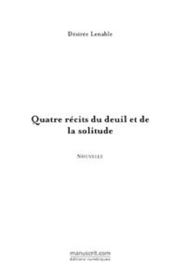 Couverture du livre « Quatre récits du deuil et de la solitude » de Desiree Lenable aux éditions Le Manuscrit