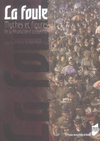 Couverture du livre « Foule mythes et figures de la revolution a aujourd hui. » de Pur aux éditions Pu De Rennes