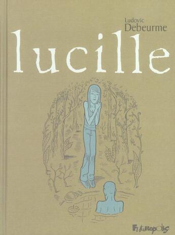 Couverture du livre « Lucille » de Ludovic Debeurme aux éditions Futuropolis