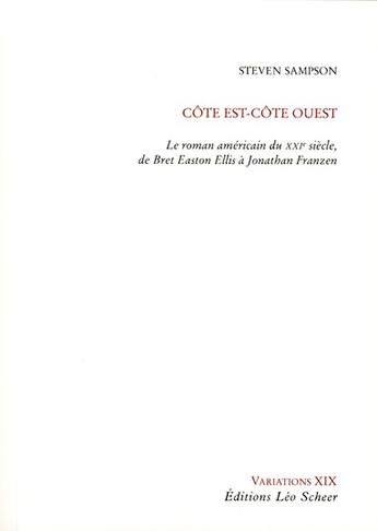 Couverture du livre « Côte Est - côte Ouest ; le roman américain du XXIe siècle, de Bret Easton Ellis à Jonathan Franzen » de Steven Sampson aux éditions Leo Scheer