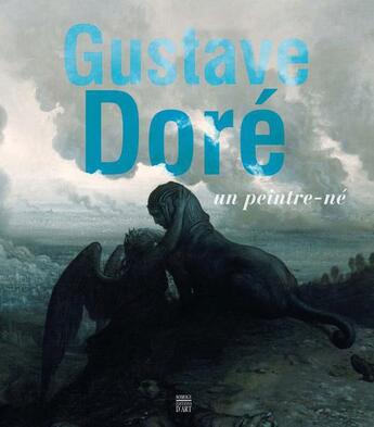 Couverture du livre « Gustave Doré, un peintre-né » de Sylvie Carlier et Magali Briat-Philippe et Philippe Kanel et Michele Duflot aux éditions Somogy