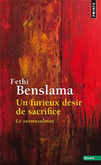 Couverture du livre « Un furieux désir de sacrifice ; le surmusulman » de Fethi Benslama aux éditions Points