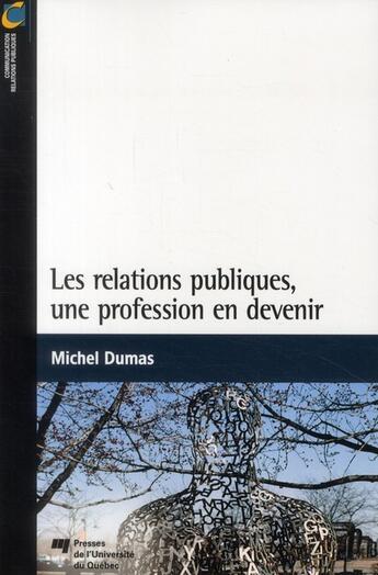 Couverture du livre « Les relations publiques, une profession en devenir » de Michel Dumas aux éditions Pu De Quebec