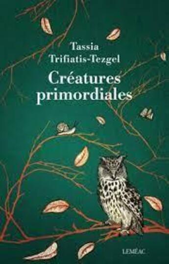 Couverture du livre « Créatures primordiales » de Tassia Trifiatis aux éditions Lemeac