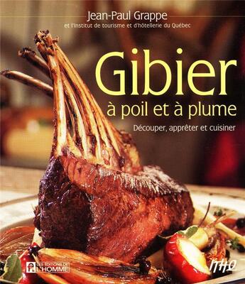 Couverture du livre « Gibier à poil et à plume ; découper, apprêter et cuisiner » de Grappe Jean-Paul aux éditions Editions De L'homme