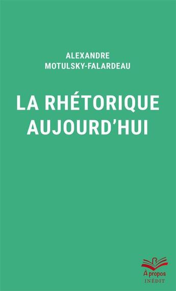 Couverture du livre « La rhétorique aujourd'hui » de Alexandre Motulsky-Falardeau aux éditions Presses De L'universite De Laval