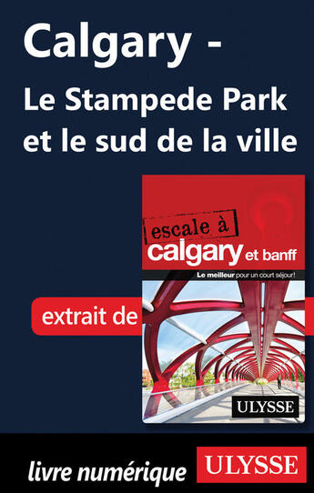 Couverture du livre « Calgary ; le Stampede Park et le sud de la ville » de  aux éditions Ulysse