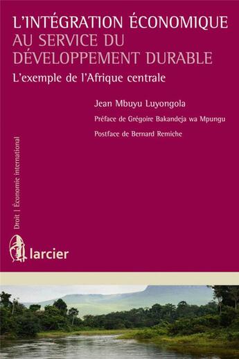 Couverture du livre « L'intégration économique au service du développement durable ; l'exemple de l'Afrique centrale » de Jean Mbuyu Luyongola aux éditions Larcier