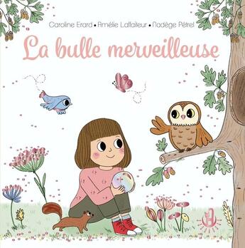 Couverture du livre « La bulle merveilleuse » de Amelie Laffaiteur et Nadege Petrel et Caroline Erard aux éditions Langue Au Chat