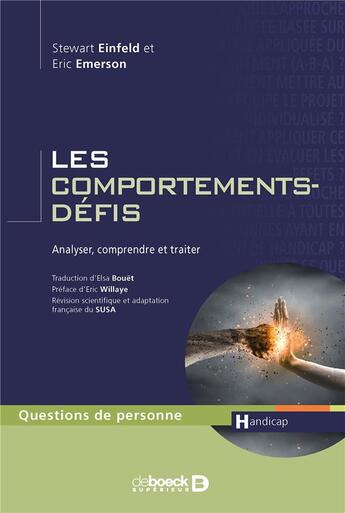 Couverture du livre « Les comportements-défis ; analyser, comprendre et traiter » de Stewart Einfeld et Eric Emerson aux éditions De Boeck Superieur