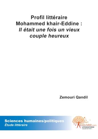 Couverture du livre « Profil littéraire Mohammed Khair-Eddine : il était une fois un vieux couple heureux » de Zemouri Qandil aux éditions Edilivre