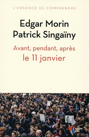Couverture du livre « Avant, pendant, après, l'appel du 11 janvier 2015 » de Edgar Morin et Patrick Singainy aux éditions Editions De L'aube
