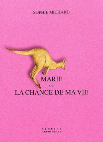 Couverture du livre « Marie ou la chance de ma vie » de Sophie Michard aux éditions Seguier