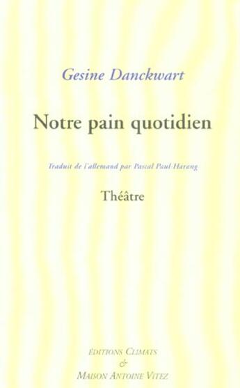 Couverture du livre « Notre pain quotidien » de Gesine Danckwart aux éditions Climats