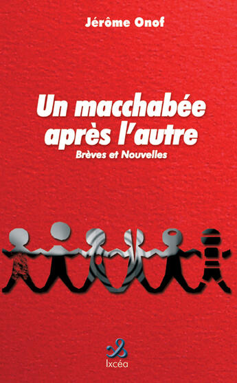 Couverture du livre « UN MACCHABEE APRES L'AUTRE » de Onof Jerome aux éditions Ixcea