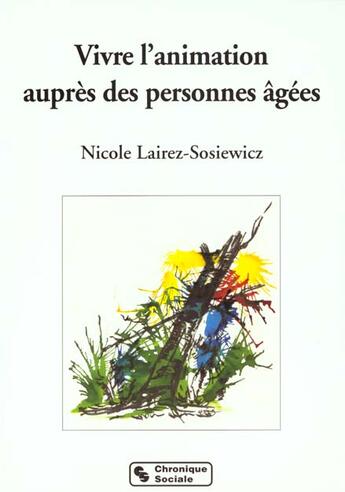 Couverture du livre « Vivre l'animation aupres des personnes agees » de Sosiewicz N aux éditions Chronique Sociale