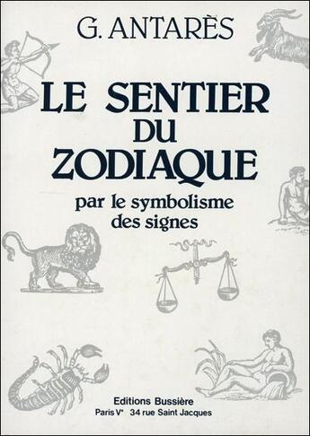 Couverture du livre « Le sentier du zodiaque par le symbolisme des signes » de Georges Antares aux éditions Bussiere