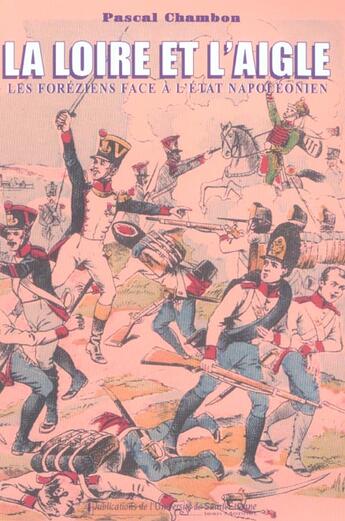 Couverture du livre « La loire et l'aigle les foreziens face a l'etat napoleonien » de Pascal Chambon aux éditions Pu De Saint Etienne